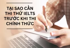 Tại sao cần thi thử IELTS trước khi thi chính thức